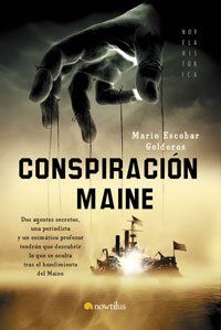 Conspiración Maine: Dos agentes secretos, una periodista y un enigmático profesor tendrán que descubrir lo que se oculta tras el hundimiento del Maine (Novela Histórica, Band 4)