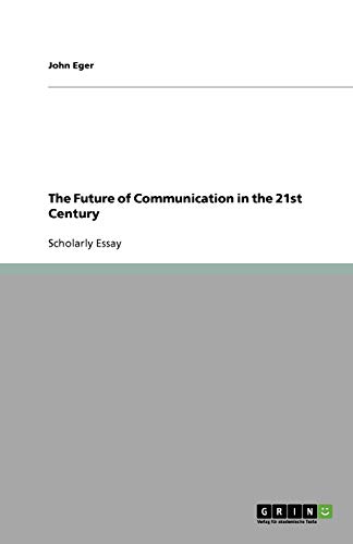The Future of Communication in the 21st Century
