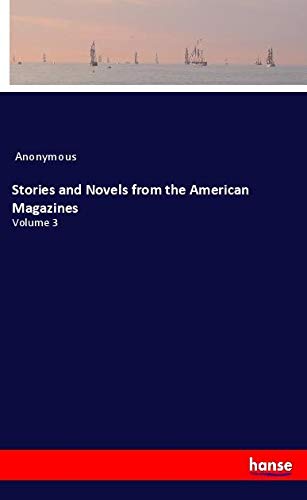 Stories and Novels from the American Magazines: Volume 3