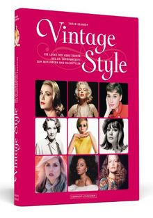 Vintage Style - Die Looks der Mode-Ikonen des 20. Jahrhunderts zum Bewundern und Nachstylen
