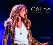 Céline...une Seule Fois/Live 2013