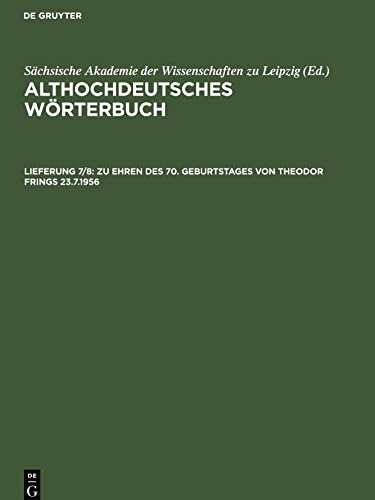 Althochdeutsches Wörterbuch, Lieferung 7/8, Zu Ehren des 70. Geburtstages von Theodor Frings 23.7.1956: fertiggestellt von den Mitarbeitern