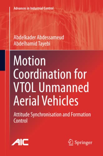 Motion Coordination for VTOL Unmanned Aerial Vehicles: Attitude Synchronisation and Formation Control (Advances in Industrial Control)