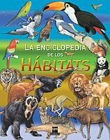 La enciclopedia de los hábitats (Enciclopedias)