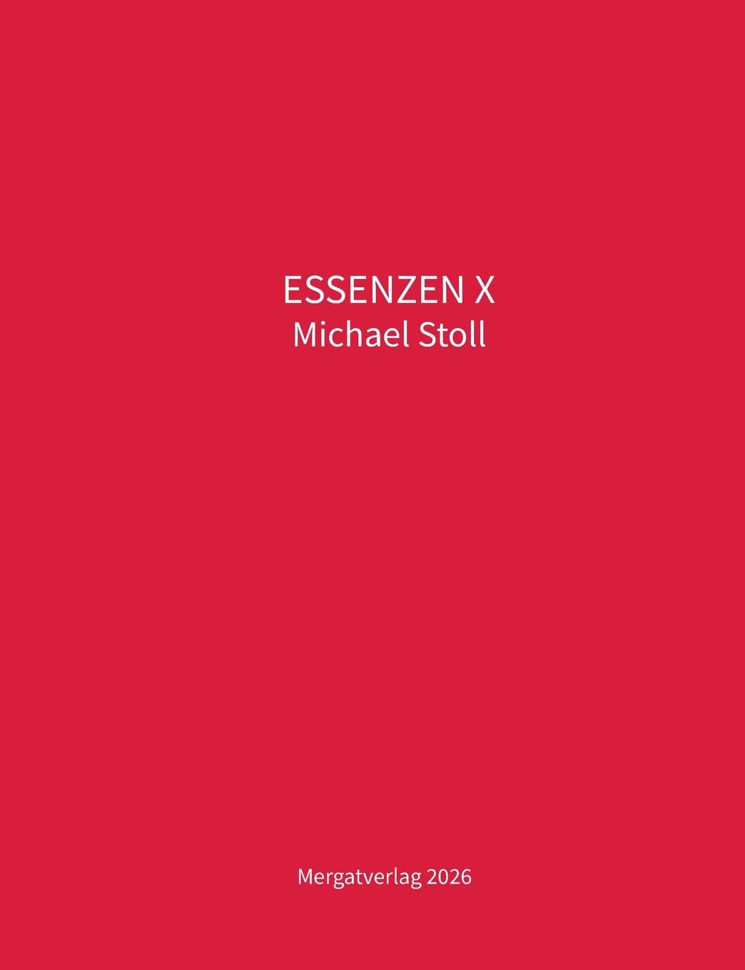 ESSENZEN X.: 10. Jahresband der Dichtungen ESSENZEN von Michael Stoll