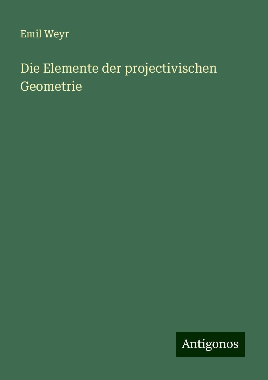 Die Elemente der projectivischen Geometrie