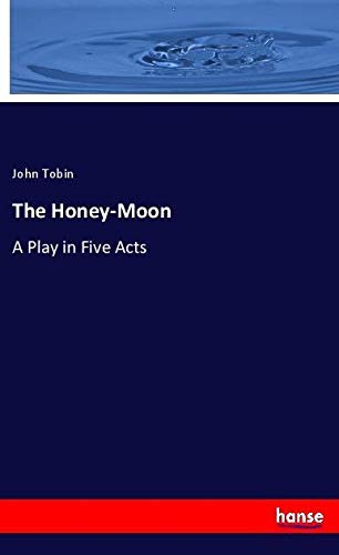 The Honey-Moon: A Play in Five Acts