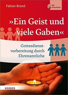 "Ein Geist und viele Gaben": Gottesdienstvorbereitung durch Ehrenamtliche von Brand, Fabian | Buch | Zustand sehr gut