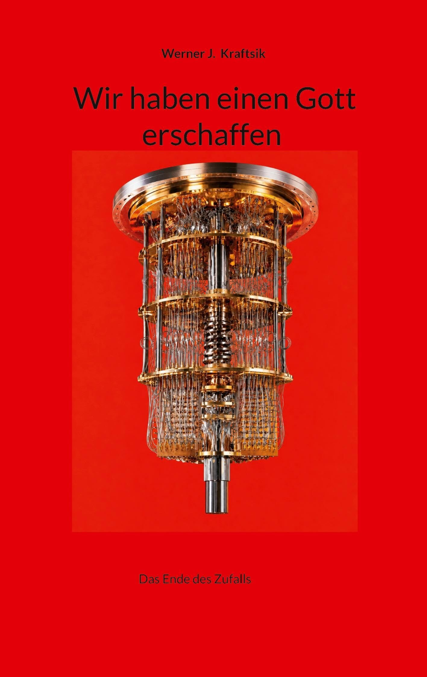 Wir haben einen Gott erschaffen