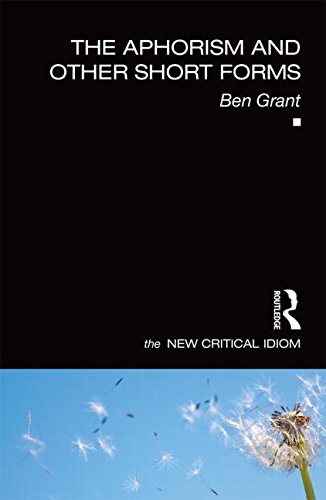 The Aphorism and Other Short Forms: Aphorism and Other Short Forms (New Critical Idiom (Paperback))