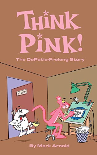 Think Pink: The Story of DePatie-Freleng (hardback)