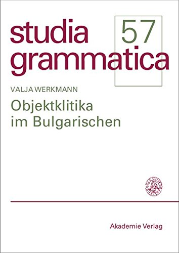 Objektklitika im Bulgarischen (Studia grammatica, Band 57)