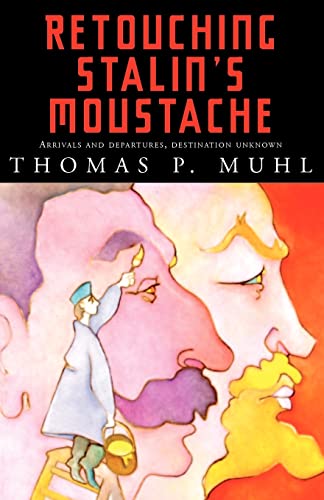 Retouching Stalin's Moustache: Arrivals and departures, destination unknown