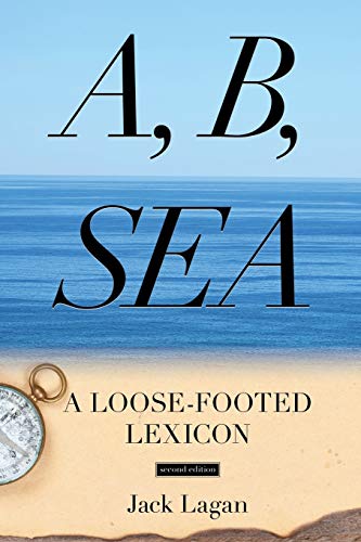 A, B, Sea: A Loose-Footed Lexicon: A Loose-Footed Lexicon, Second Edition
