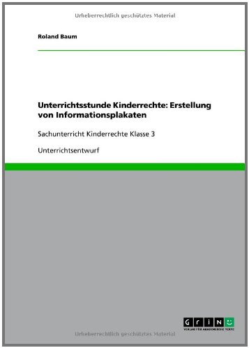 Unterrichtsstunde Kinderrechte: Erstellung von Informationsplakaten: Sachunterricht Kinderrechte Klasse 3