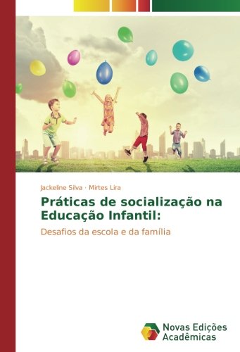 Práticas de socialização na Educação Infantil:: Desafios da escola e da família