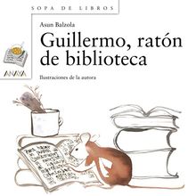 Guillermo, ratón de biblioteca (Literatura Infantil (6-11 Años) - Sopa De Libros)