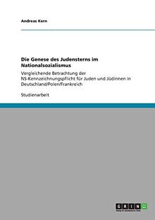 Die Genese des Judensterns im Nationalsozialismus: Vergleichende Betrachtung der NS-Kennzeichnungspflicht für Juden und Jüdinnen in Deutschland/Polen/Frankreich