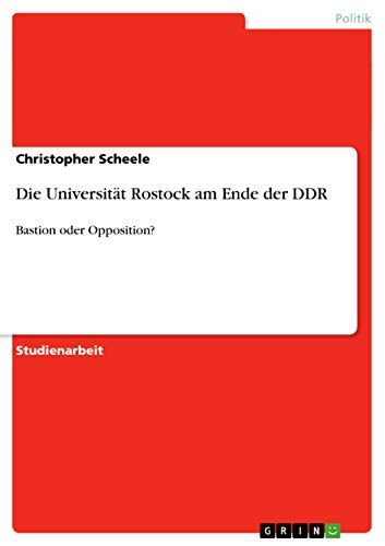 Die Universität Rostock am Ende der DDR: Bastion oder Opposition?