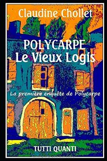 POLYCARPE, LE VIEUX LOGIS (Les aventures de Polycarpe, Band 1)