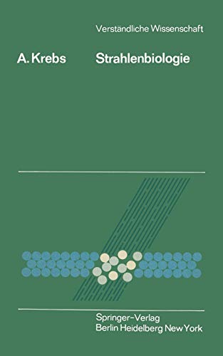 Strahlenbiologie (Verständliche Wissenschaft, 95, Band 95)