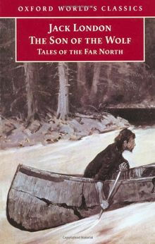 The Son of the Wolf: Tales of the Far North (Oxford World's Classics)