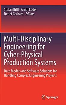 Multi-Disciplinary Engineering for Cyber-Physical Production Systems: Data Models and Software Solutions for Handling Complex Engineering Projects