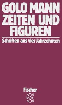 Zeiten und Figuren: Schriften aus vier Jahrzehnten