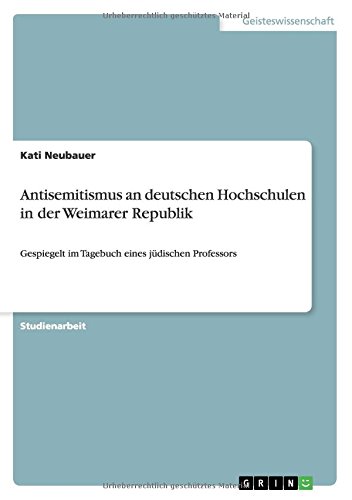Antisemitismus an deutschen Hochschulen in der Weimarer Republik: Gespiegelt im Tagebuch eines jüdischen Professors