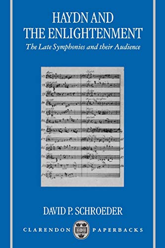 Haydn and the Enlightenment: The Late Symphonies and Their Audience (Oxford Monographs on Music)