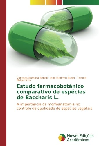 Estudo farmacobotânico comparativo de espécies de Baccharis L.: A importância da morfoanatomia no controle da qualidade de espécies vegetais
