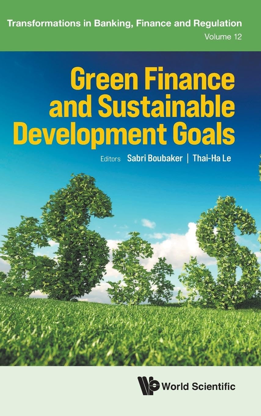 Green Finance And Sustainable Development Goals (Transformations in Banking, Finance and Regulation, Band 12)