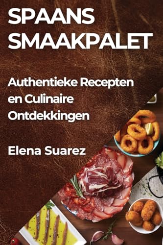 Spaans Smaakpalet: Authentieke Recepten en Culinaire Ontdekkingen