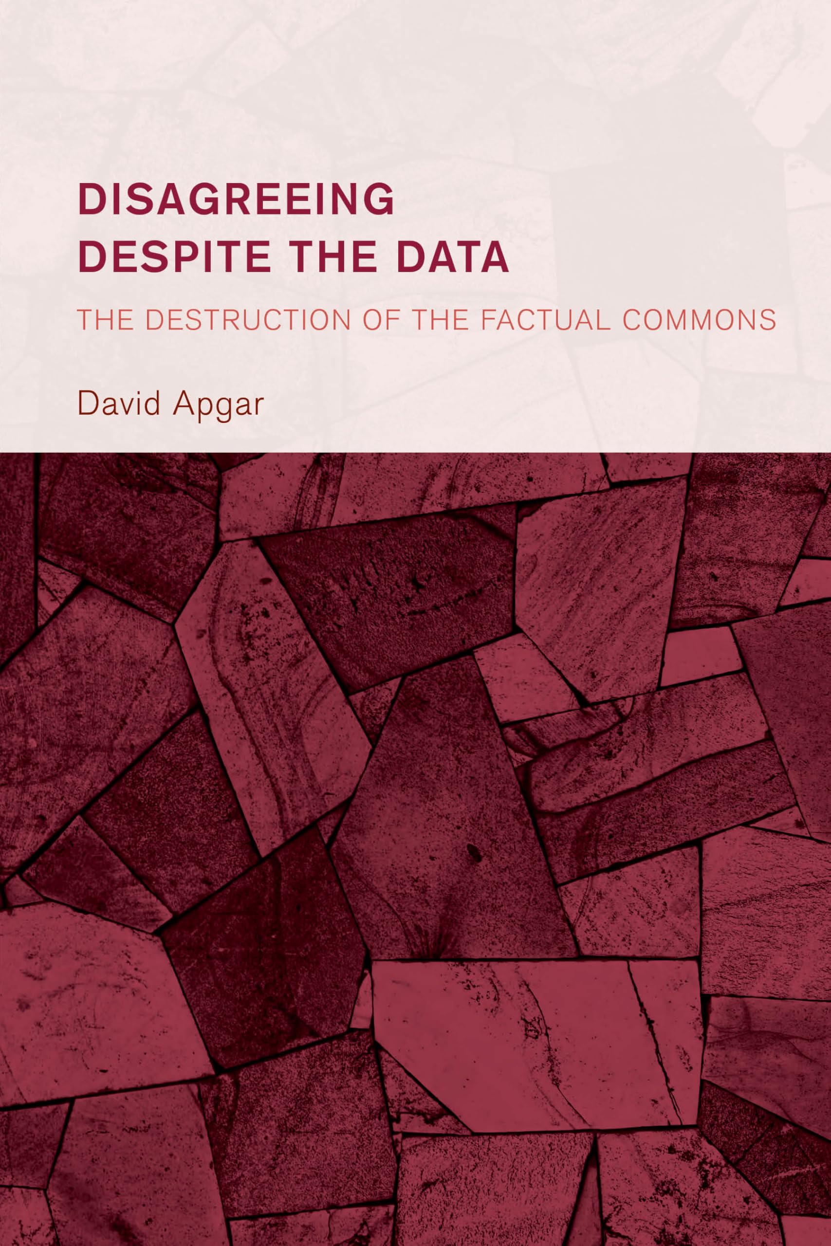 Disagreeing despite the Data: The Destruction of the Factual Commons (Collective Studies in Knowledge and Society)