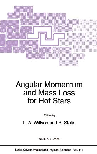 Angular Momentum and Mass Loss for Hot Stars (Nato Science Series C:, 316, Band 316)