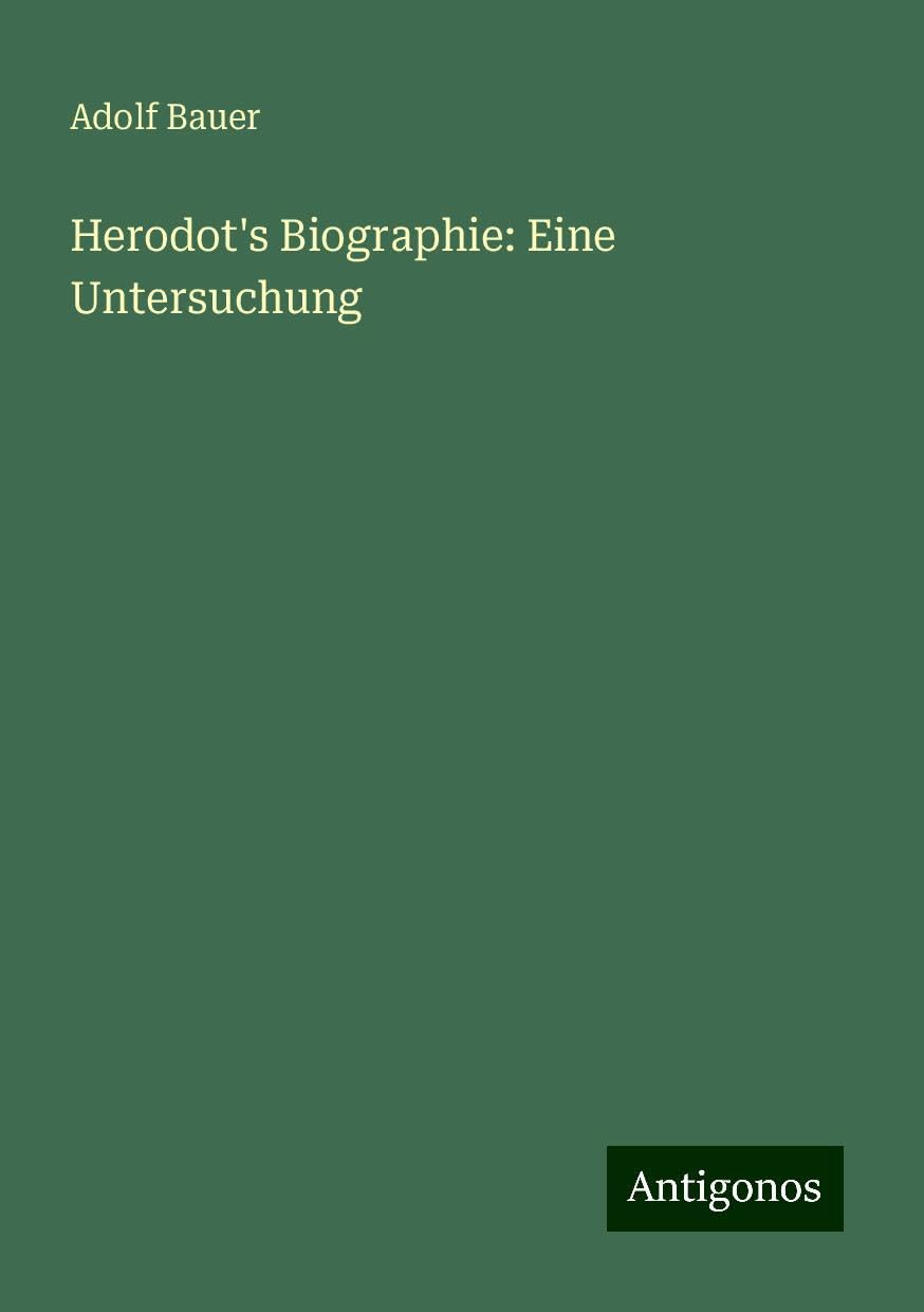 Herodot's Biographie: Eine Untersuchung