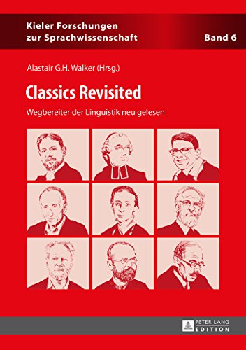 Classics Revisited: Wegbereiter der Linguistik neu gelesen (Kieler Forschungen zur Sprachwissenschaft)