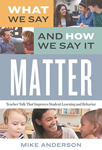 WHAT WE SAY & HOW WE SAY IT MA: Teacher Talk That Improves Student Learning and Behavior