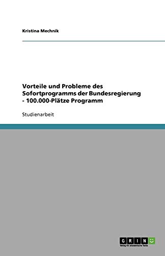 Vorteile und Probleme des Sofortprogramms der Bundesregierung - 100.000-Plätze Programm