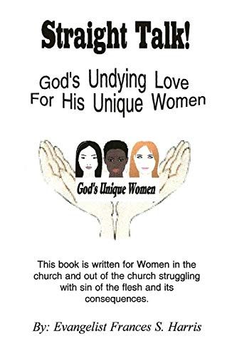 Straight Talk On God's Undying Love for His Unique Women: On God's Undying Love for His Unique Women