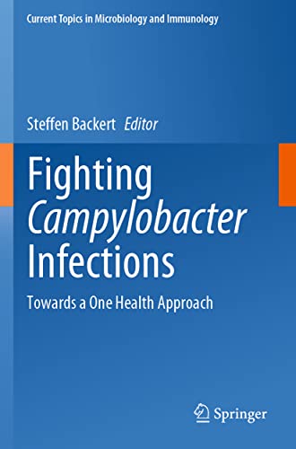 Fighting Campylobacter Infections: Towards a One Health Approach (Current Topics in Microbiology and Immunology, 431, Band 431)