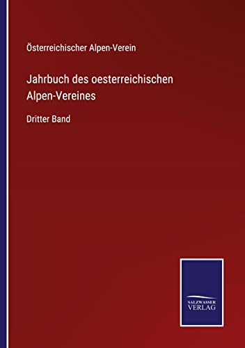 Jahrbuch des oesterreichischen Alpen-Vereines: Dritter Band