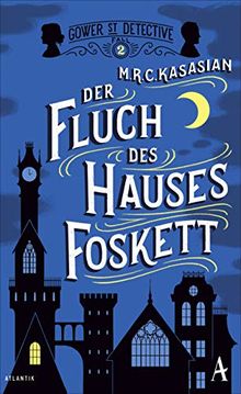 Der Fluch des Hauses Foskett (Gower Street Detective, Band 2)