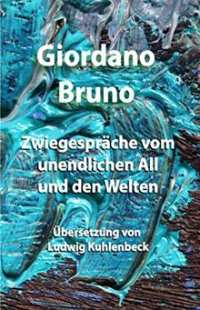 Zwiegespräche vom unendlichen All und den Welten: Übersetzung von Ludwig Kuhlenbeck