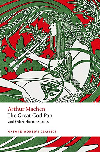 Machen, A: Great God Pan and Other Horror Stories (Oxford World's Classics)