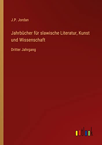 Jahrbücher für slawische Literatur, Kunst und Wissenschaft: Dritter Jahrgang