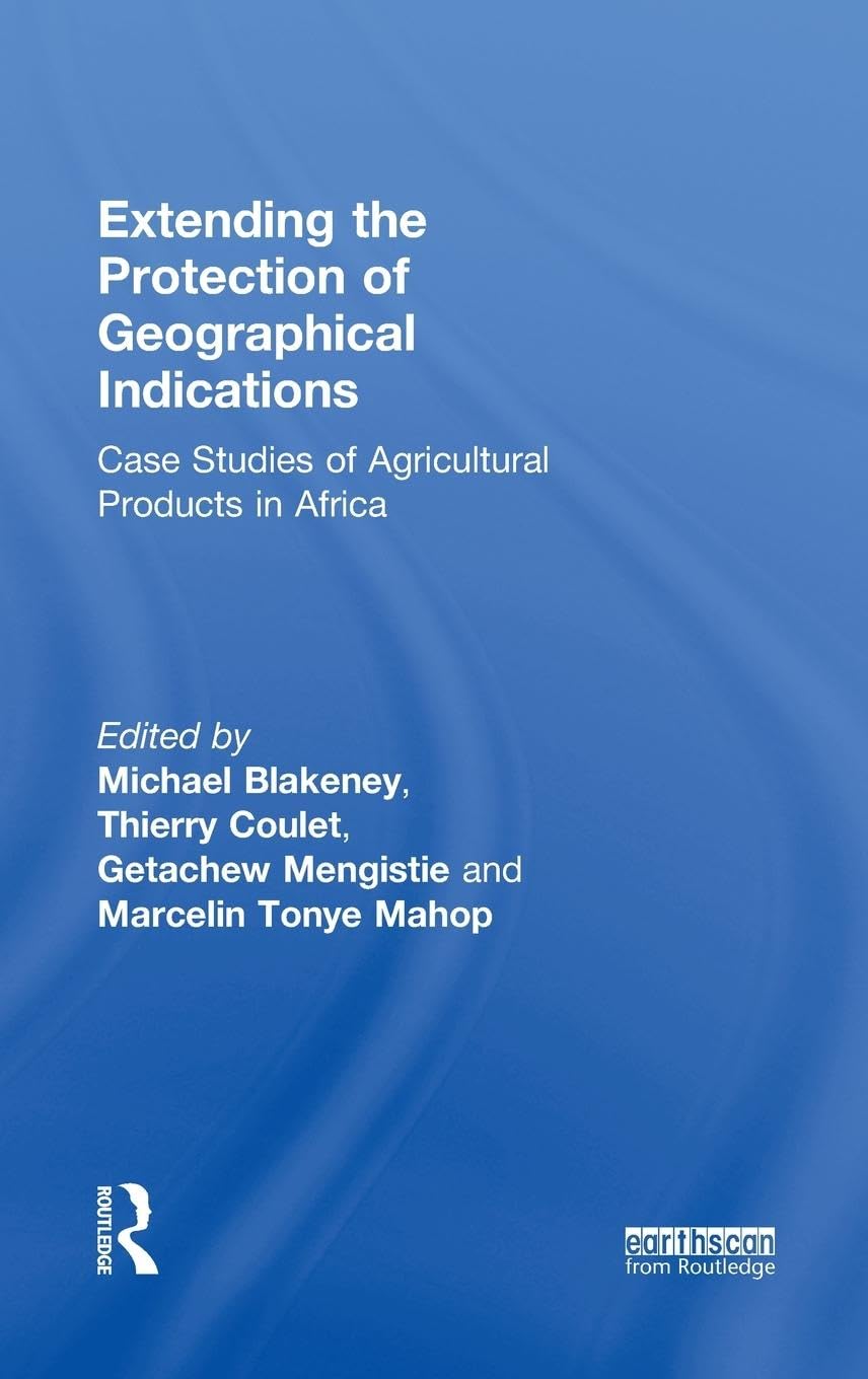 unbekannt Extending The Protection Of Geographical Indications, Case Studies Of Agricultural Products In Africa