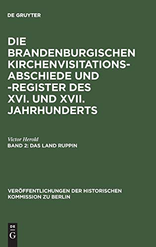 Das Land Ruppin: Inspektionen Neuruppin, Wusterhausen, Gransee und Zehdenick (Veröffentlichungen der Historischen Kommission zu Berlin, 6, Band 6)