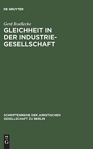 Gleichheit in der Industriegesellschaft: Vortrag gehalten vor der Berliner Juristischen Gesellschaft am 23. April 1980 (Schriftenreihe der Juristischen Gesellschaft zu Berlin, 65, Band 65)