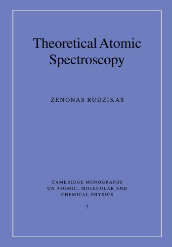 Theoretical Atomic Spectroscopy (Cambridge Monographs on Atomic, Molecular and Chemical Physics, Band 7)